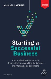 book Starting a Successful Business: Your Guide to Setting Up Your Dream Start-Up, Controlling Its Finances and Managing Its Operations