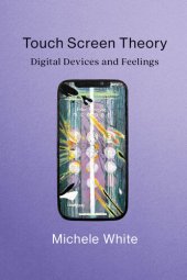 book Touch Screen Theory: Digital Devices and Feelings