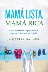book Mamá lista, mamá rica: Cómo aumentar tu patrimonio mientras formas una familia