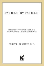 book Patient by Patient: Lessons in Love, Loss, Hope, and Healing from a Doctor's Practice