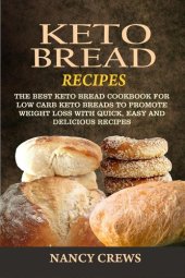 book Keto Bread Recipes--The Best Keto Bread Cookbook For Low Carb Keto Breads to Promote Weight Loss With Quick, Easy and Delicious Recipes