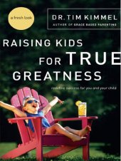 book Raising Kids for True Greatness: Redefine Success for You and Your Child