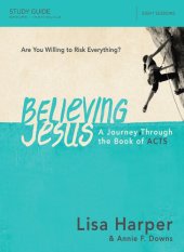 book Believing Jesus Bible Study Guide: A Journey Through the Book of Acts