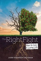 book The Right Fight: How to Live a Loving Life