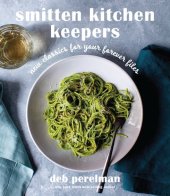 book Smitten Kitchen Keepers : New Classics for Your Forever Files: A Cookbook