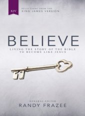 book Believe, KJV: Living the Story of the Bible to Become Like Jesus