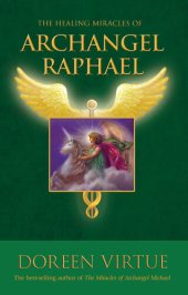 book The Healing Miracles of Archangel Raphael