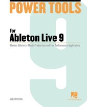 book Power Tools for Ableton Live 9: Master Ableton's Music Production and Live Performance Application