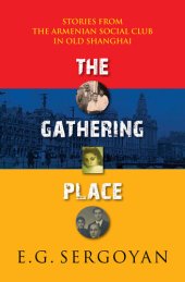 book The Gathering Place: Stories from the Armenian Club in Old Shanghai