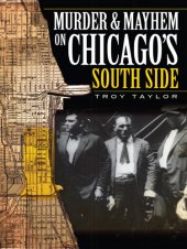 book Murder & Mayhem in Chicago's South Side