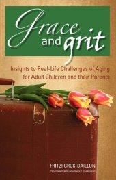 book Grace and Grit: Insights to Real-Life Challenges of Aging for Adult Children and Their Parents