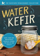 book Water Kefir: Make Your Own Water-Based Probiotic Drinks for Health and Vitality