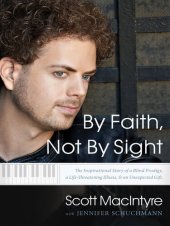 book By Faith, Not by Sight: The Inspirational Story of a Blind Prodigy, a Life-Threatening Illness, and an Unexpected Gift