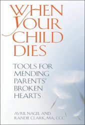 book When Your Child Dies: Tools for Mending Parents' Broken Hearts