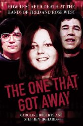 The One That Got Away--My Life Living with Fred and Rose West