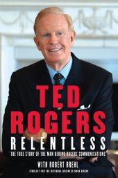 book Relentless: The True Story of the Man Behind Rogers Communications