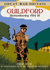 book Great War Britain Guildford: Remembering 1914--1918