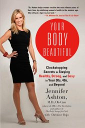 book Your Body Beautiful: Clockstopping Secrets to Staying Healthy, Strong, and Sexy in Your 30s, 40s,and Beyond