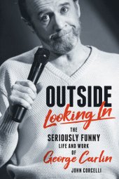 book Outside Looking in: The Seriously Funny Life and Work of George Carlin