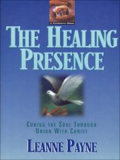 book The Healing Presence: Curing the Soul Through Union with Christ