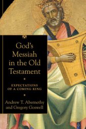 book God's Messiah in the Old Testament: Expectations of a Coming King