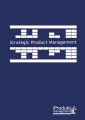 book Strategic Product Management according to Open Product Management Workflow: The book on Product Management that explains the Product Managers tasks step by step and provides useful tools as applied in practice