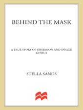 book Behind the Mask: A True Story of Obsession and a Savage Genius