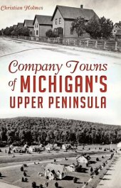 book Company Towns of Michigan's Upper Peninsula