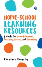 book Home-School Learning Resources: A Guide for Home-Educators, Teachers, Parents and Librarians