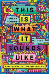 book This Is What It Sounds Like: What the Music You Love Says About You