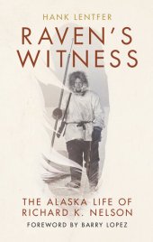 book Raven's Witness: The Alaska Life of Richard K. Nelson