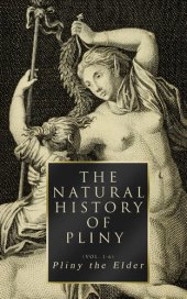 book The Natural History of Pliny (Volume 1-6): Complete Edition