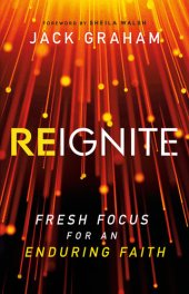 book Reignite: Fresh Focus for an Enduring Faith