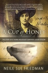 book A Cup of Honey: The Story of a Young Holocaust Survivor, Eliezer Ayalon