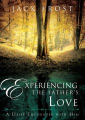 book Experiencing the Father's Love: A Daily Encounter with Him