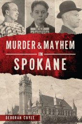 book Murder & Mayhem in Spokane