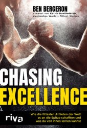 book Chasing Excellence: Wie die fittesten Athleten der Welt es an die Spitze schafften und was du von ihnen lernen kannst