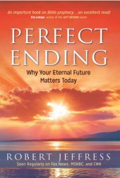 book Perfect Ending: Why Your Eternal Future Matters Today