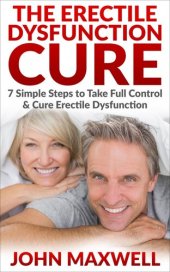 book Erectile Dysfunction: Erectile Dysfunction Cure--7 Simple Steps to Take Full Control & Cure Erectile Dysfunction--ED