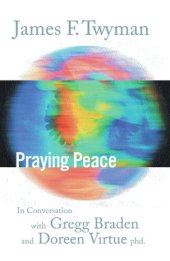 book Praying Peace: In Conversation with Gregg Braden and Doreen Virtue