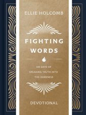 book Fighting Words Devotional: 100 Days of Speaking Truth into the Darkness