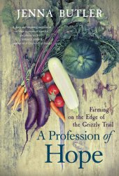 book A Profession of Hope: Farming on the Edge of the Grizzly Trail