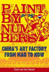 book Paint by Numbers: China's Art Factory from Mao to Now