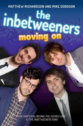 book The Inbetweeners--Moving On--The Unofficial Behind-the-Scenes Look at the Inbetweeners Gang