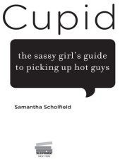 book Screw Cupid: The Sassy Girl's Guide to Picking Up Hot Guys