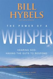 book The Power of a Whisper Participant's Guide: Hearing God, Having the Guts to Respond