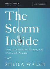 book The Storm Inside Bible Study Guide: Trade the Chaos of How You Feel for the Truth of Who You Are