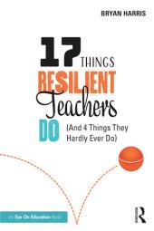 book 17 Things Resilient Teachers Do: And 4 Things They Hardly Ever Do