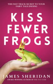 book Kiss Fewer Frogs: The Fast Track Secret to Your Fairy Tale Ending