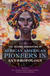 book The Second Generation of African American Pioneers in Anthropology